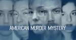 American Murder Mystery (USA, 2016 – )