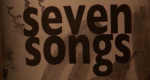 Seven Songs (D, 2014 – )