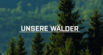 Unsere Wälder (D, 2017 – )