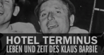 Hôtel Terminus - Leben und Zeit des Klaus Barbie