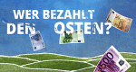 Wer bezahlt den Osten?