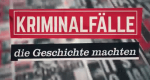 Kriminalfälle, die Geschichte machten