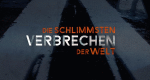 Die schlimmsten Verbrechen der Welt