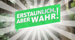 Erstaunlich, aber wahr!