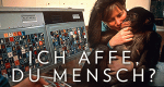 Ich Affe, Du Mensch?
