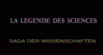 Saga der Wissenschaften (F, 1996 – )