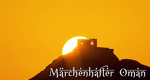 M&auml;rchenhafter Oman
