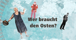 Wer braucht den Osten?