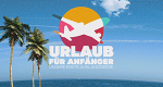 Urlaub für Anfänger - Unsere erste Auslandsreise