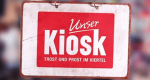 Unser Kiosk - Trost und Prost im Viertel
