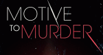 Motive to Murder (USA, 2016 – )