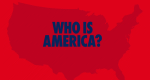 Who Is America?
