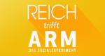 Reich trifft Arm - Das Sozialexperiment