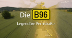 Die B96 - Legendäre Fernstraße (D, 2017 – )