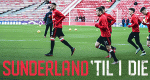 Sunderland 'Til I Die