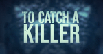 To Catch a Killer