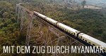 Mit dem Zug durch Myanmar