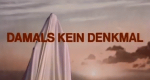 Damals kein Denkmal (D, 1979 – )