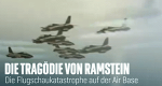 Die Tragödie von Ramstein – Die Flugschaukatastrophe auf der US Air Base (D, 2018 – )
