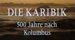 Die Karibik - 500 Jahre nach Kolumbus (GB/USA/CH, 1991 – )