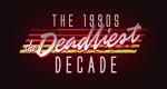 The 1990s: The Deadliest Decade