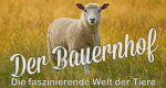 Der Bauernhof - Die faszinierende Welt der Tiere