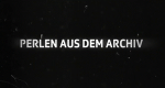 Perlen aus dem Archiv (CH, 2017 – )