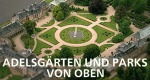 Adelsgärten und Parks von oben (D, 2019 – )