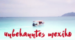 Unbekanntes Mexiko