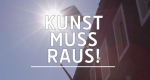 Kunst muss raus