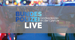 Bundespolizei Live