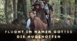 Flucht im Namen Gottes - Die Hugenotten (D, 2019 – )