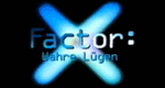 X-Factor: Wahre Lügen