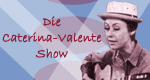 Die Caterina-Valente-Show