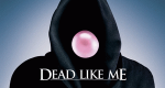 Dead Like Me - So gut wie tot