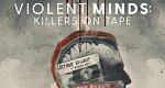 Violent Minds: Killers on Tape