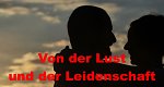 Von der Lust und der Leidenschaft (D, 1996 – )