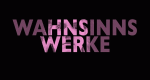 Wahnsinnswerke (D, 2016 – )
