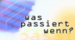 Was passiert, wenn...?