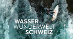 Wasserwunderwelt Schweiz