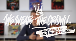 We Wear the Crown – 40 Jahre Rap aus Deutschland (D, 2021 – )