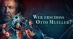Wer erschoss Otto Müller?