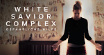 White Savior Complex: Gefährliche Hilfe (USA, 2023 – )