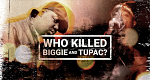 Who Killed Biggie and Tupac?