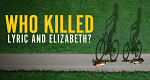 Who Killed Lyric and Elizabeth?