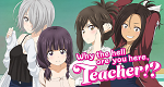 Why the Hell are You Here, Teacher!?