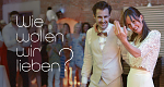 Wie wollen wir lieben?