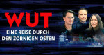 Wut. – Eine Reise durch den zornigen Osten (D, 2024 – )