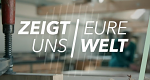 Zeigt uns eure Welt