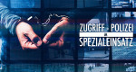 Zugriff - Polizei im Spezialeinsatz